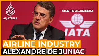 IATA CEO Alexandre de Juniac: The cost of keeping airlines flying  | Talk to Al Jazeera