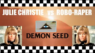 DEMON SEED 1977: Julie Christie vs Robo-Raper