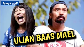 Ulian baas mael // lawak bali mekedekan - tut bradut