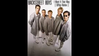 Backstreet Boys - I Want It That Way (DiPap Remix)