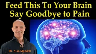 Feed This To Your Brain and Say Goodbye to Chronic Pain -  Dr. Alan Mandell, D.C.