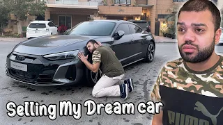 Selling My Dream Car 💔 | Audi E-tron GT Bohot Yaad Aye Gi 😭