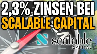 2,3% Zinsen bei Scalable Capital! Nutze die Chance jetzt!