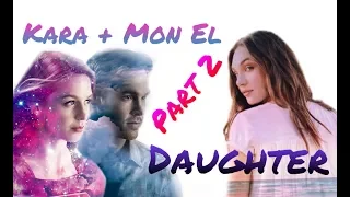 Kara & Mon El Daughter || Part 2 || Elastic Heart❤️|| AU