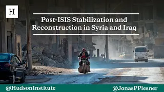 Post-ISIS Stabilization and Reconstruction in Syria and Iraq