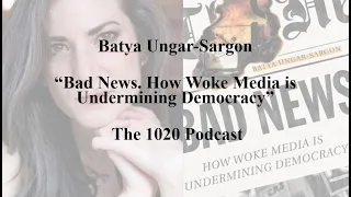 "Bad News: How Woke Media Undermines Democracy" with Batya Ungar-Sargon