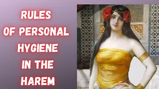 Rules of personal hygiene in the harem