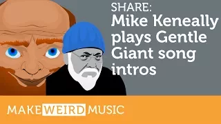Share: Mike Keneally plays Gentle Giant song intros