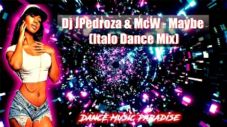 Dj JPedroza & McW - Maybe (Italo Dance Mix 2021)