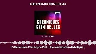 L’affaire Jean-Christophe Piel : Une machination diabolique ? | Chroniques Criminelles