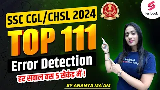 SSC CGL/CHSL 2024 | English Grammar | Top 111 Error Detection | English By Ananya Ma'am
