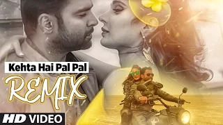 Kehta Hai Pal Pal Remix | Shilpi Sharma | Sachiin J. Joshi, Alankrita Sahai