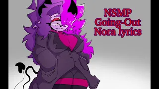 FNF: NSMP Going Out Nora lyrics (Most likely will redo)