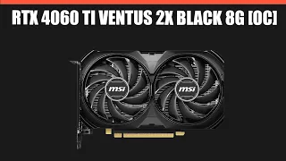 Видеокарта MSI GeForce RTX 4060 Ti VENTUS 2X BLACK 8G [OC]