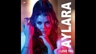 AYLARA - I LOVE YOU (Official Video 2022)