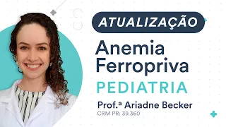 ATUALIZAÇÃO - Anemia Ferropriva - PEDIATRIA para Residência Médica e Revalida