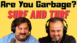 Are You Garbage Comedy Podcast: Surf and Turf w/ Kippy & Foley