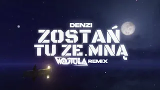 DENZI - Zostań tu ze mną (WOJTULA REMIX)