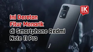 Inilah 5 Fitur Menarik yang Dimiliki Smartphone Redmi Note 11 Pro