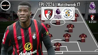 AFC BOURNEMOUTH VS LUTON | BOURNEMOUTH PREDICTIONS LINEUP PREMIER LEAGUE | GAMEWEEK 17