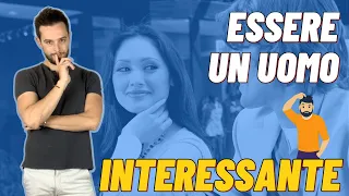 Come essere più INTERESSANTE agli occhi di una DONNA - Eccoti UNO dei nostri METODI PRATICI...