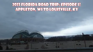 2023 Road Trip: Episode 1! Appleton, WI to Louisville, KY