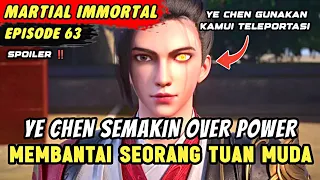 YE CHEN BANTAI SEORANG TUAN MUDA | Spoiler Eps 63 Legend Of Xianwu