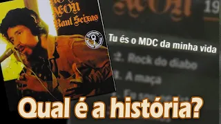 Qual é a história de... "TU ÉS O MDC DA MINHA VIDA"? (Raul Seixas)