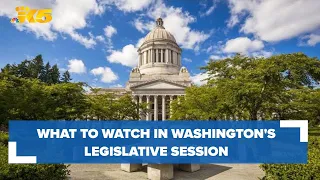 What to watch in Washington's legislative session