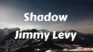 Shadow - Jimmy Levy (Lyrics/lyric video)