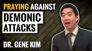 Praying Against Demonic Attacks | Dr. Gene Kim