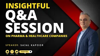 Delving into Pharma and Healthcare: Q&A Session on Key Companies & Industry Insights (Sajal Kapoor)