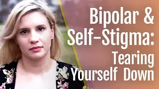 Bipolar Disorder and Self-Stigma: What is It? | HealthyPlace