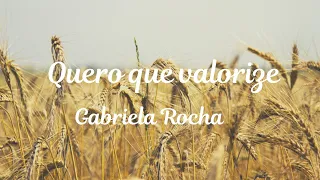 Quero que valorize (Gabriela Rocha)