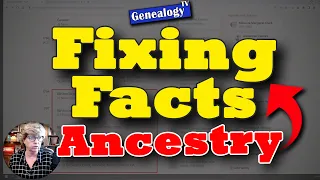 Fixing Facts on Ancestry.com Profiles
