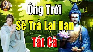 Đời Có Vay Có Trả Nếu Người Khác Nợ Bạn Cái Gì Ông Trời Sẽ Trả Lại Cho Bạn Gấp Đôi - Bình An Một Đời