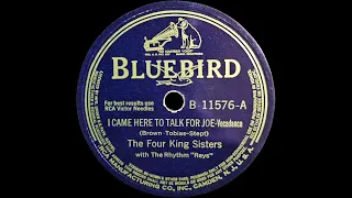 1942 The Four King Sisters - I Came Here To Talk For Joe