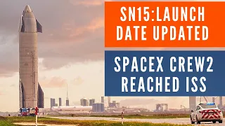 Starship SN15 Launch Rescheduled | SpaceX Crew2 Mission Arrived at ISS | Ingenuity Flew Twice