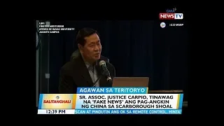 BT: Sr. Assoc. Justice Carpio, tinawag na "fake news" ang pag-angkin ng China sa Scarborough Shoal