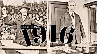 THE ELECTION OF 1916 - Part Three; Not a Man To Be Enthused About