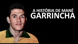 A HISTÓRIA DE MANÉ GARRINCHA