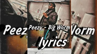 Peezy - Big Worm (lyrics)