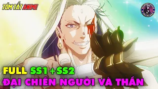 Full SS1+SS2 | Đại Chiến Người Và Thần - Record Of Ragnarok | Tóm Tắt Anime | Review Anime