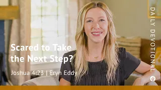 Scared to Take the Next Step? | Joshua 4:23 | Our Daily Bread Video Devotional