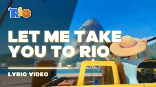 Rio - Let Me Take You To Rio [Lyric Video / Letra]