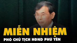 Sai phạm của một phó chủ tịch HĐND tỉnh Phú Yên?