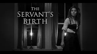 The Servant's Birth {Black & White} - Short Horror Film