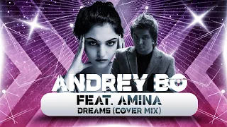 Andrey Bo & Amina - Dreams (Cover Mix)