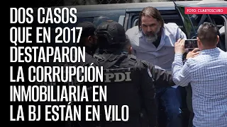 Dos casos que en 2017 destaparon la corrupción inmobiliaria en la BJ están en vilo