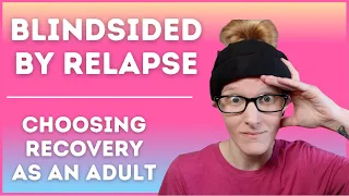 Anorexia Recovery–Relapse & Choosing ED Recovery as an Adult